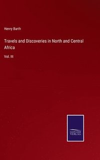 bokomslag Travels and Discoveries in North and Central Africa