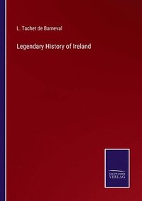 bokomslag Legendary History of Ireland