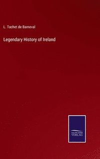 bokomslag Legendary History of Ireland