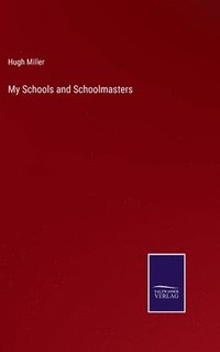 bokomslag My Schools and Schoolmasters