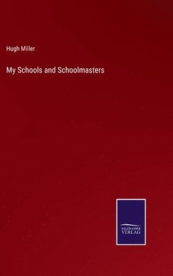 My Schools and Schoolmasters