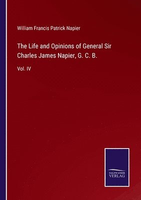 The Life and Opinions of General Sir Charles James Napier, G. C. B. 1