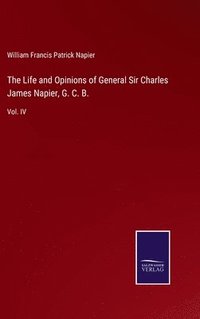 bokomslag The Life and Opinions of General Sir Charles James Napier, G. C. B.