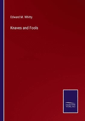 Edward M Whitty, Edward M. Whitty - Knaves and Fools, Häftad