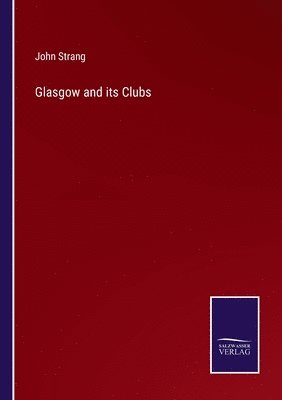 bokomslag Glasgow and its Clubs
