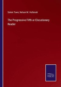 bokomslag The Progressive Fifth or Elocutionary Reader