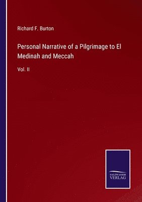 Personal Narrative of a Pilgrimage to El Medinah and Meccah
