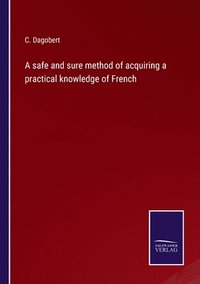 bokomslag safe and sure method of acquiring a practical knowledge of French