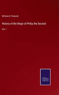 bokomslag History of the Reign of Philip the Second