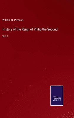 bokomslag History of the Reign of Philip the Second