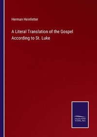 bokomslag A Literal Translation of the Gospel According to St. Luke