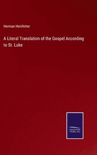 bokomslag A Literal Translation of the Gospel According to St. Luke