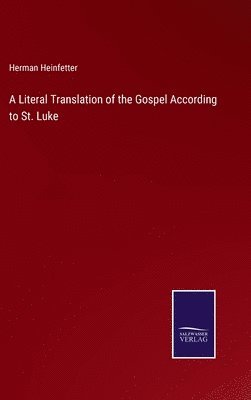 bokomslag A Literal Translation of the Gospel According to St. Luke