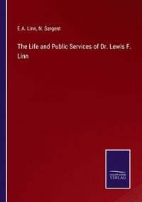 bokomslag The Life and Public Services of Dr. Lewis F. Linn