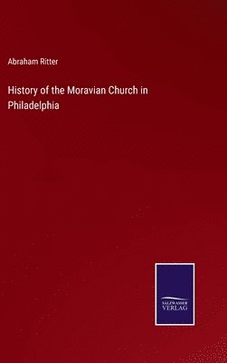 History of the Moravian Church in Philadelphia 1