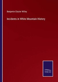 bokomslag Incidents in White Mountain History