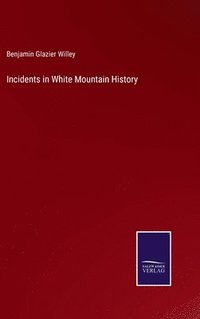 bokomslag Incidents in White Mountain History