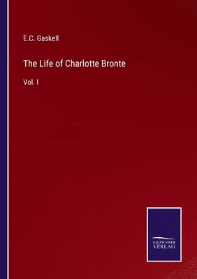 bokomslag The Life of Charlotte Bronte