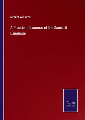A Practical Grammar of the Sanskrit Language 1