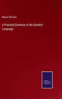 bokomslag A Practical Grammar of the Sanskrit Language