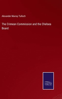 bokomslag The Crimean Commission and the Chelsea Board