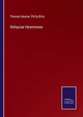 Reliquiae Hearnianae 1