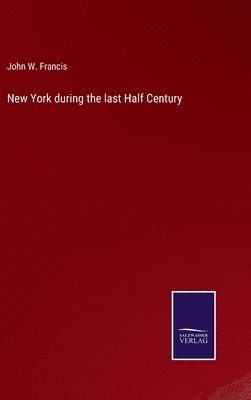 New York during the last Half Century 1