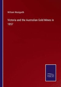 bokomslag Victoria and the Australian Gold Mines in 1857