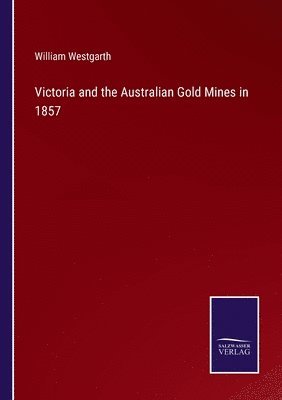 Victoria and the Australian Gold Mines in 1857 1