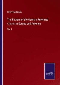 bokomslag The Fathers of the German Reformed Church in Europe and America