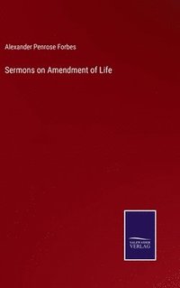 bokomslag Sermons on Amendment of Life