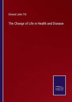 The Change of Life in Health and Disease 1