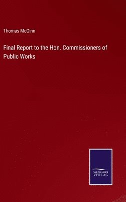 Final Report to the Hon. Commissioners of Public Works