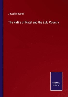 The Kafirs of Natal and the Zulu Country 1