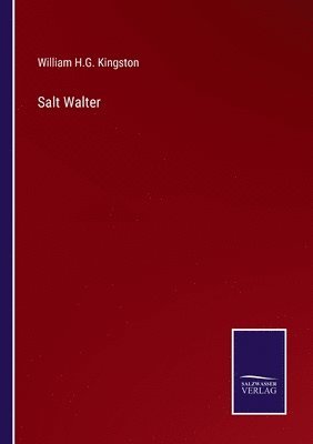 William H G Kingston, William H. G. Kingston, William H.G. Kingston - Salt Walter, Häftad