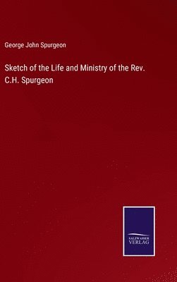 bokomslag Sketch of the Life and Ministry of the Rev. C.H. Spurgeon