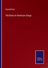 bokomslag The Book of American Songs