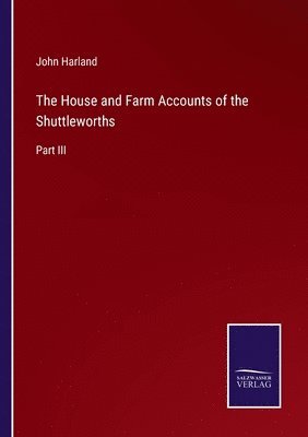 The House and Farm Accounts of the Shuttleworths 1