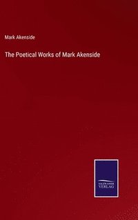 bokomslag The Poetical Works of Mark Akenside