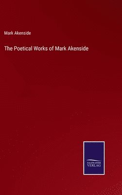 bokomslag The Poetical Works of Mark Akenside