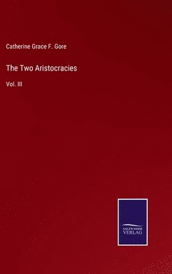 Catherine Grace Frances Gore, Catherine Grace F. Gore - Two Aristocracies, Inbunden