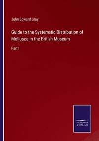 bokomslag Guide to the Systematic Distribution of Mollusca in the British Museum