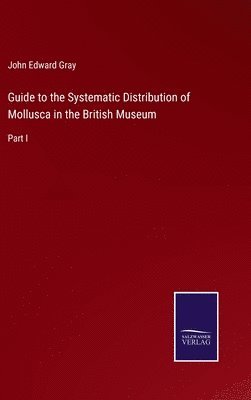 Guide to the Systematic Distribution of Mollusca in the British Museum 1