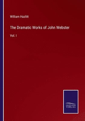 The Dramatic Works of John Webster 1