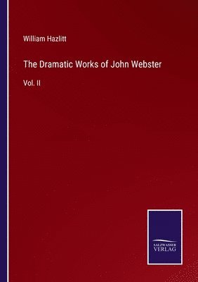 The Dramatic Works of John Webster 1