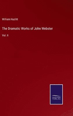 The Dramatic Works of John Webster 1