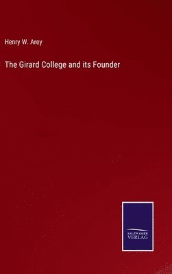 bokomslag The Girard College and its Founder