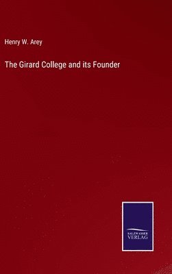 The Girard College and its Founder 1