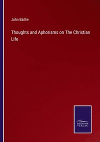 bokomslag Thoughts and Aphorisms on The Christian Life
