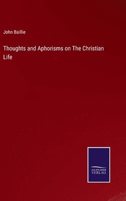 bokomslag Thoughts and Aphorisms on The Christian Life